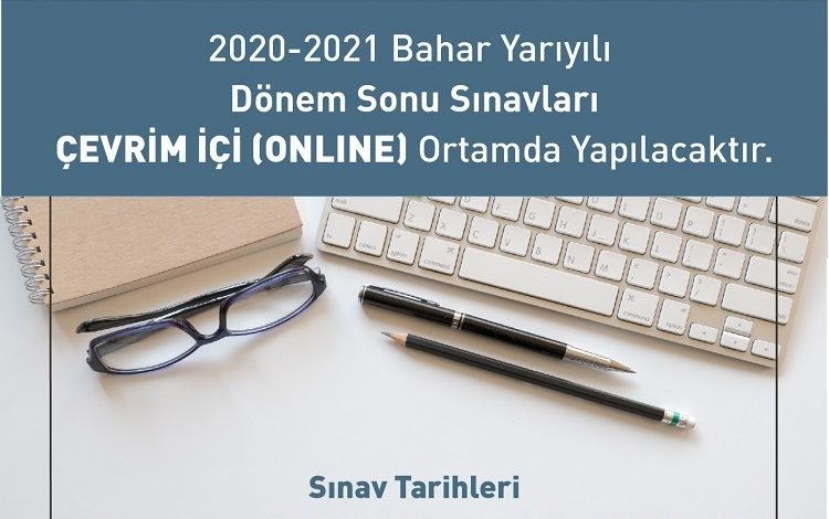 2020 - 21 Bahar Dönemi Finalleri Online Yapılacak