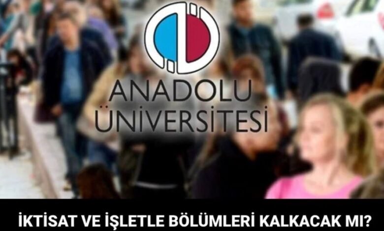 AÖF İşletme ve İktisat Bölümleri Kapatıldı mı?
